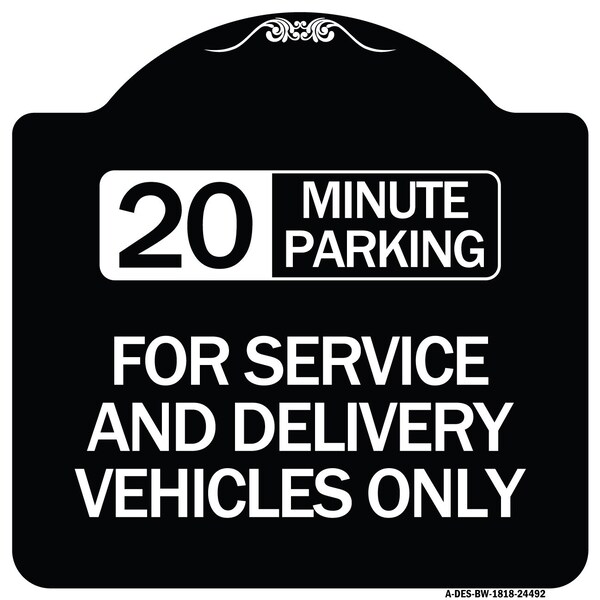 20 Minutes Parking for Service & Delivery Vehicles Heavy-Gauge Alum Sign, 18" x 18", BW-1818-24492